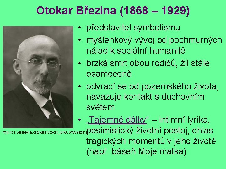 Otokar Březina (1868 – 1929) • představitel symbolismu • myšlenkový vývoj od pochmurných nálad