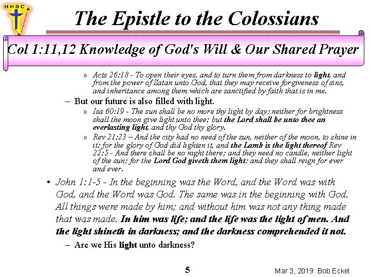 The Epistle to the Colossians Col 1: 11, 12 Knowledge of God's Will &