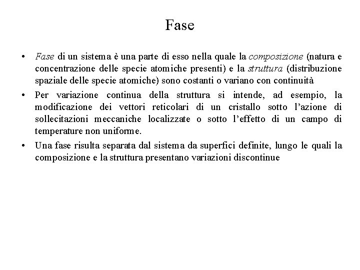 Fase • Fase di un sistema è una parte di esso nella quale la