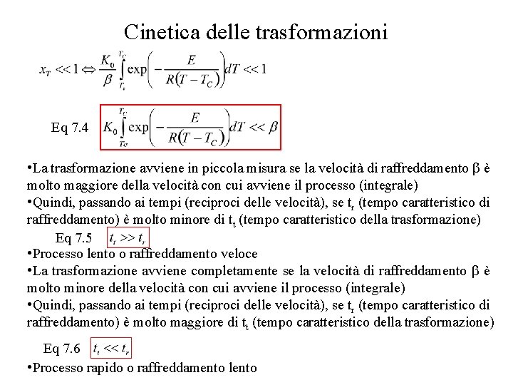 Cinetica delle trasformazioni Eq 7. 4 • La trasformazione avviene in piccola misura se