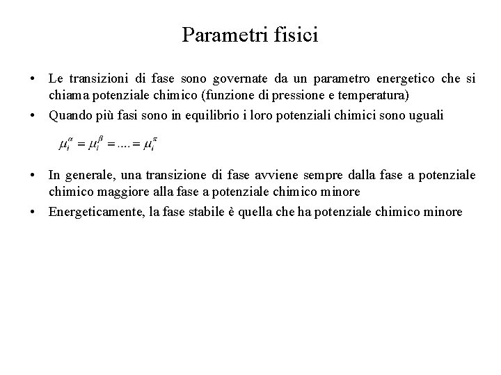 Parametri fisici • Le transizioni di fase sono governate da un parametro energetico che