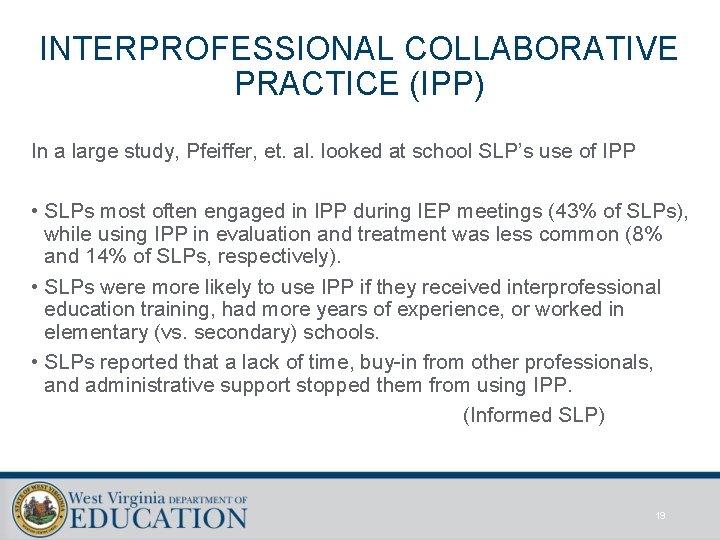 INTERPROFESSIONAL COLLABORATIVE PRACTICE (IPP) In a large study, Pfeiffer, et. al. looked at school