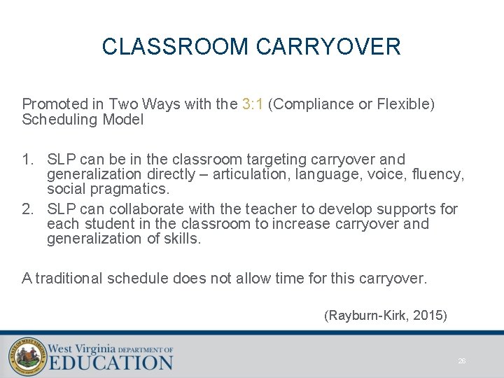 CLASSROOM CARRYOVER Promoted in Two Ways with the 3: 1 (Compliance or Flexible) Scheduling