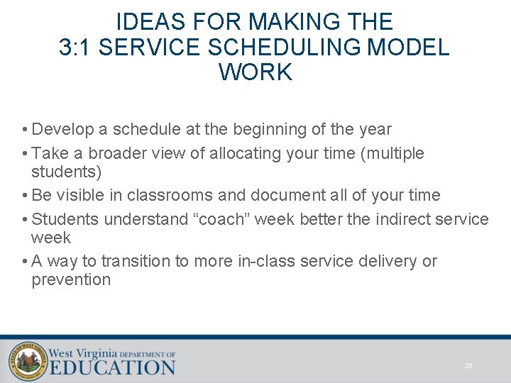 IDEAS FOR MAKING THE 3: 1 SERVICE SCHEDULING MODEL WORK • Develop a schedule