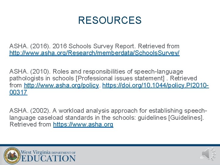 RESOURCES ASHA. (2016). 2016 Schools Survey Report. Retrieved from http: //www. asha. org/Research/memberdata/Schools. Survey/