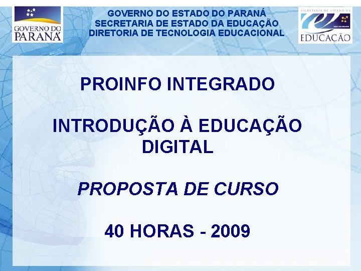 GOVERNO DO ESTADO DO PARANÁ SECRETARIA DE ESTADO DA EDUCAÇÃO DIRETORIA DE TECNOLOGIA EDUCACIONAL