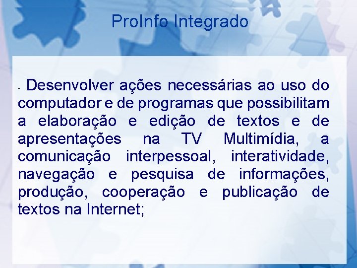 Pro. Info Integrado Desenvolver ações necessárias ao uso do computador e de programas que