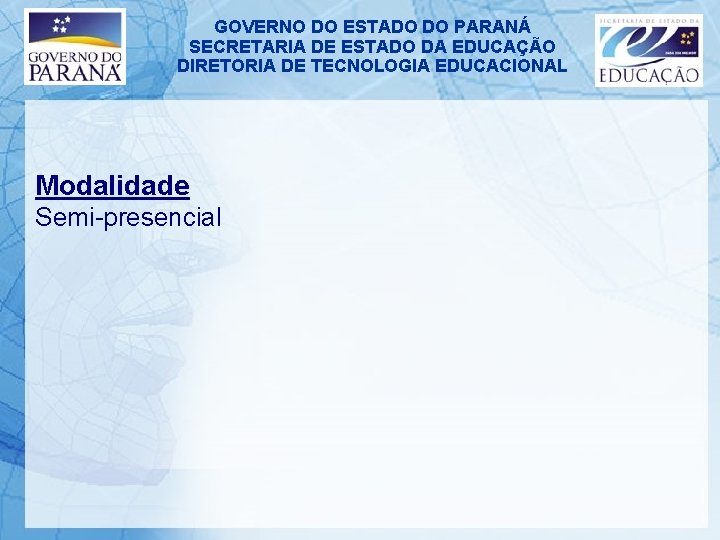 GOVERNO DO ESTADO DO PARANÁ SECRETARIA DE ESTADO DA EDUCAÇÃO DIRETORIA DE TECNOLOGIA EDUCACIONAL