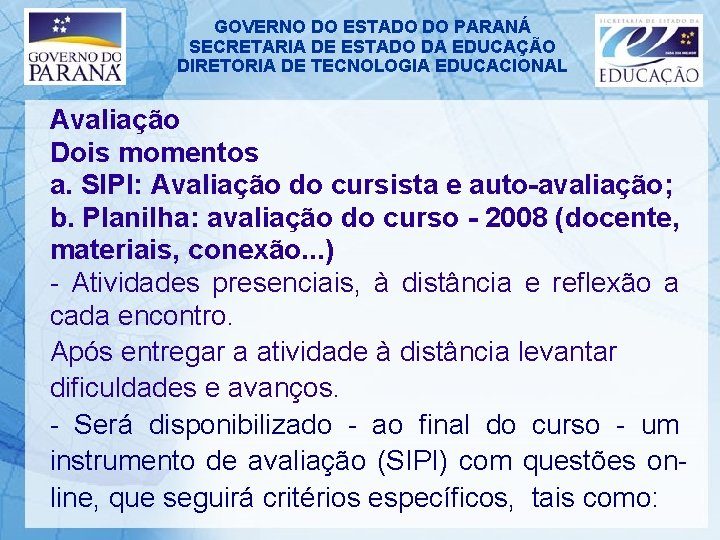 GOVERNO DO ESTADO DO PARANÁ SECRETARIA DE ESTADO DA EDUCAÇÃO DIRETORIA DE TECNOLOGIA EDUCACIONAL