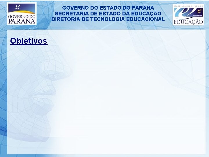 GOVERNO DO ESTADO DO PARANÁ SECRETARIA DE ESTADO DA EDUCAÇÃO DIRETORIA DE TECNOLOGIA EDUCACIONAL