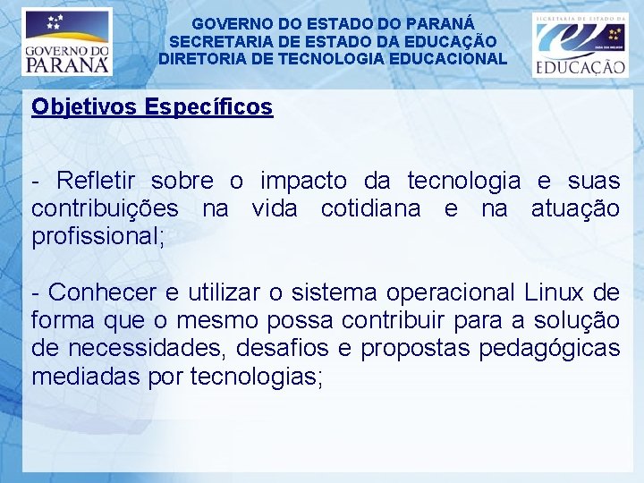 GOVERNO DO ESTADO DO PARANÁ SECRETARIA DE ESTADO DA EDUCAÇÃO DIRETORIA DE TECNOLOGIA EDUCACIONAL