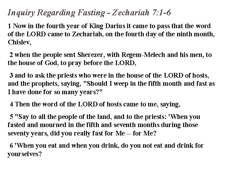 Inquiry Regarding Fasting - Zechariah 7: 1 -6 1 Now in the fourth year