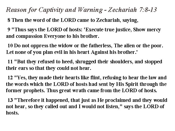 Reason for Captivity and Warning - Zechariah 7: 8 -13 8 Then the word