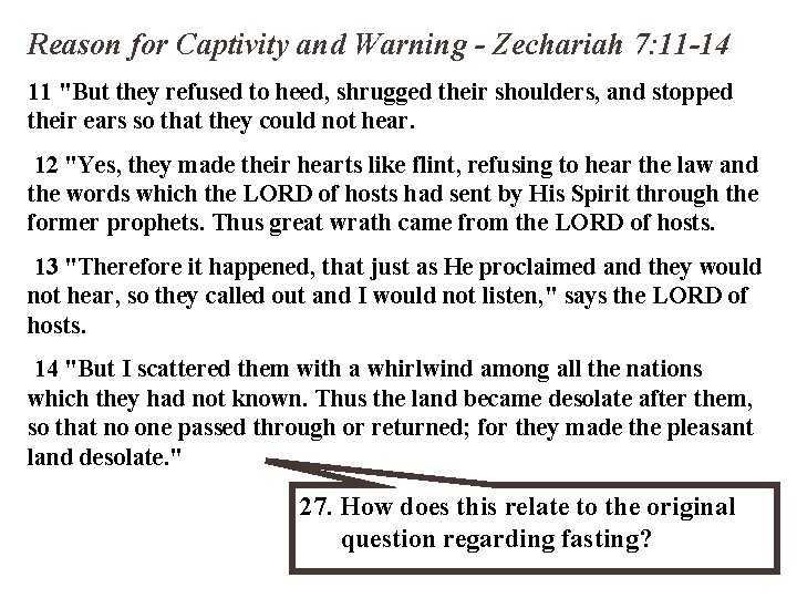 Reason for Captivity and Warning - Zechariah 7: 11 -14 11 "But they refused