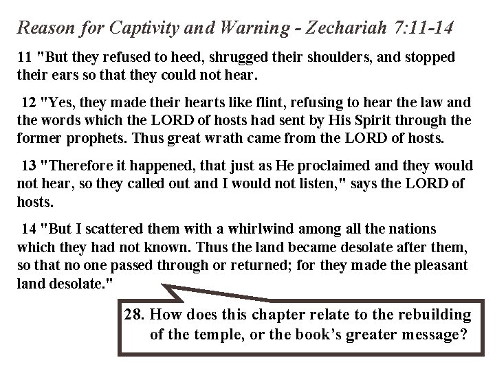 Reason for Captivity and Warning - Zechariah 7: 11 -14 11 "But they refused