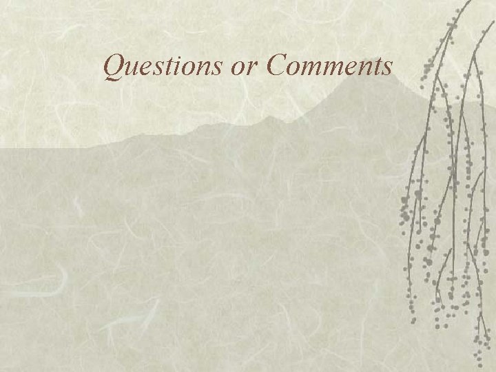 Questions or Comments 