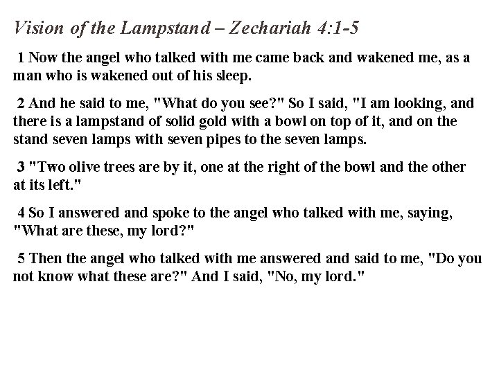 Vision of the Lampstand – Zechariah 4: 1 -5 1 Now the angel who