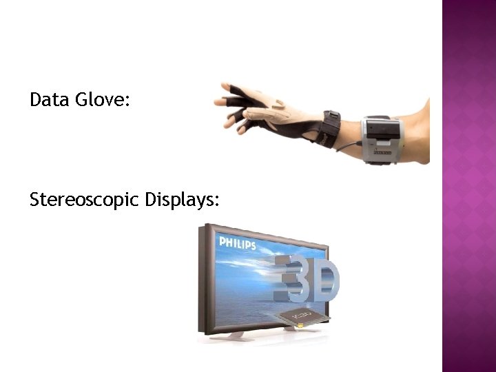 Data Glove: Stereoscopic Displays: 