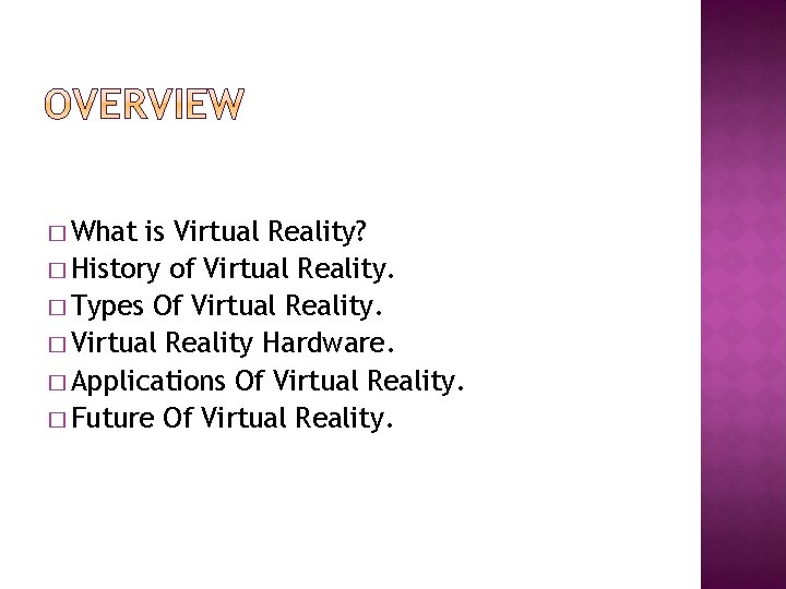� What is Virtual Reality? � History of Virtual Reality. � Types Of Virtual