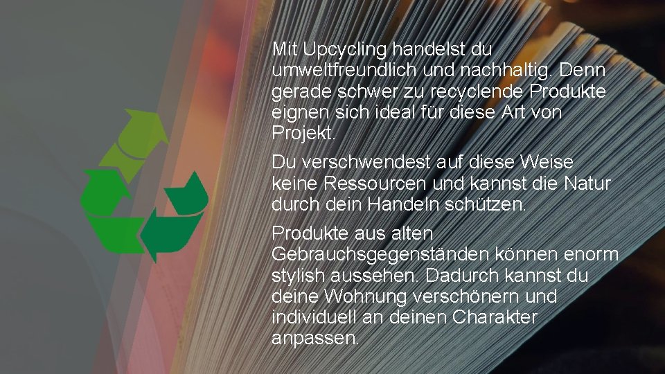 Mit Upcycling handelst du umweltfreundlich und nachhaltig. Denn gerade schwer zu recyclende Produkte eignen