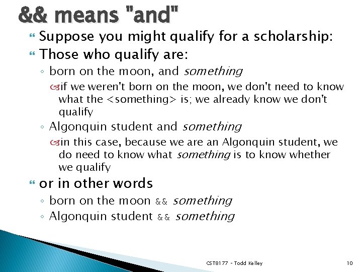 && means "and" Suppose you might qualify for a scholarship: Those who qualify are: