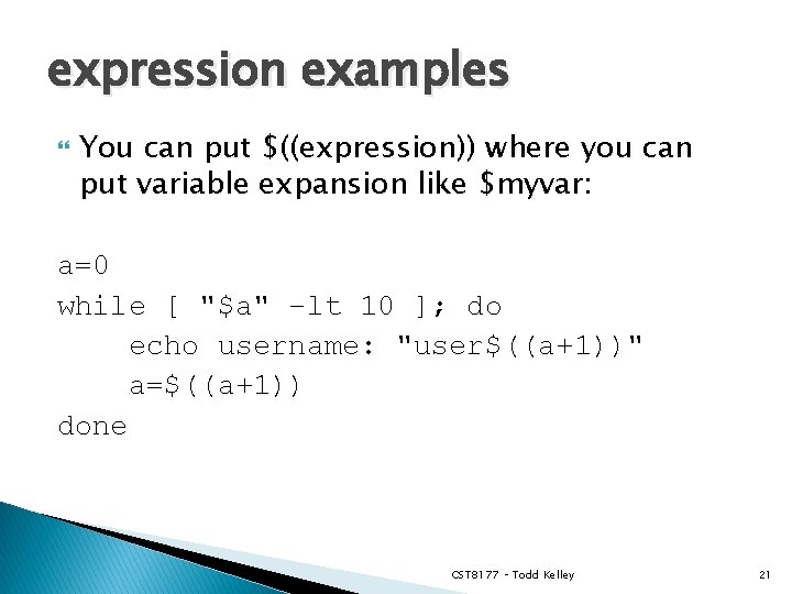 expression examples You can put $((expression)) where you can put variable expansion like $myvar: