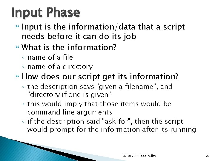 Input Phase Input is the information/data that a script needs before it can do