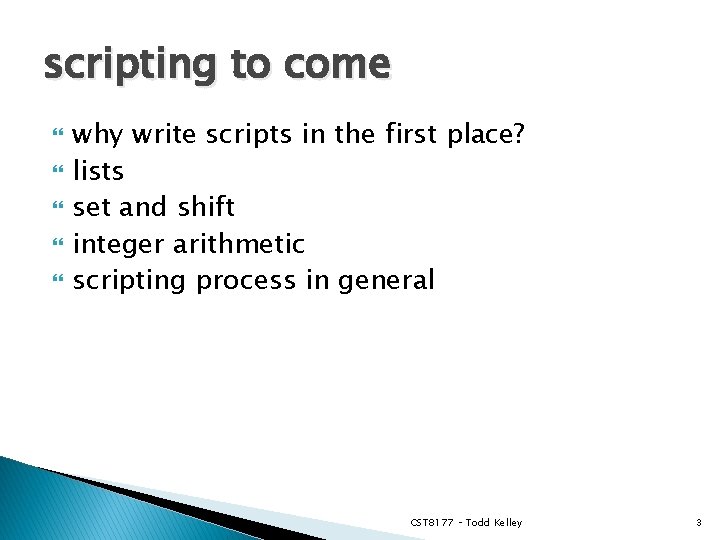 scripting to come why write scripts in the first place? lists set and shift