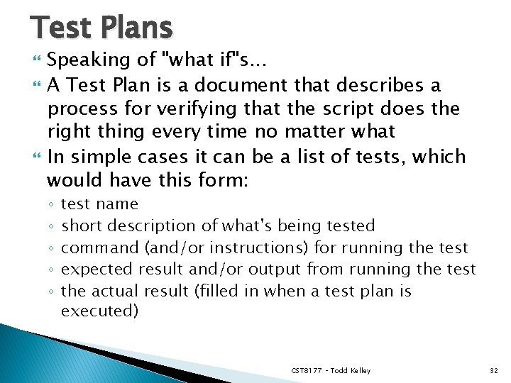 Test Plans Speaking of "what if"s. . . A Test Plan is a document