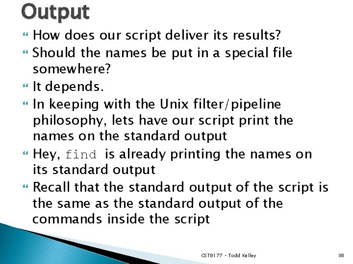 Output How does our script deliver its results? Should the names be put in