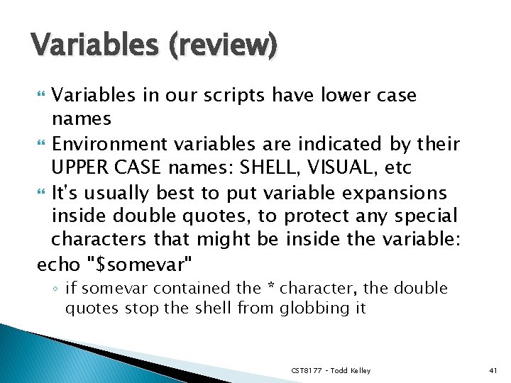 Variables (review) Variables in our scripts have lower case names Environment variables are indicated