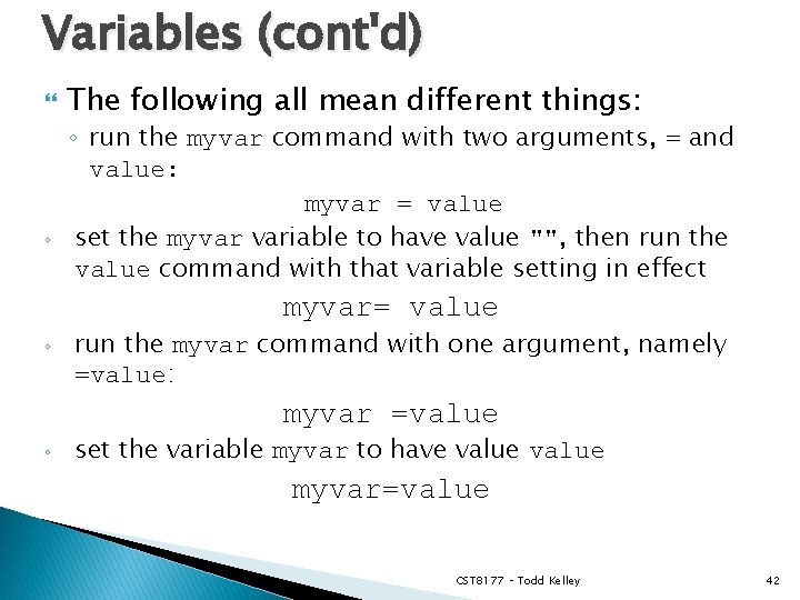 Variables (cont'd) ◦ The following all mean different things: ◦ run the myvar command