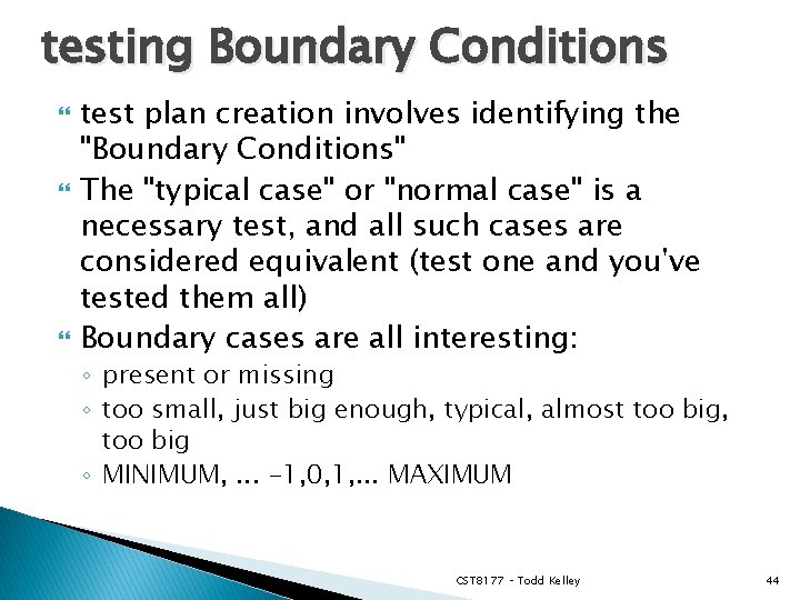 testing Boundary Conditions test plan creation involves identifying the "Boundary Conditions" The "typical case"