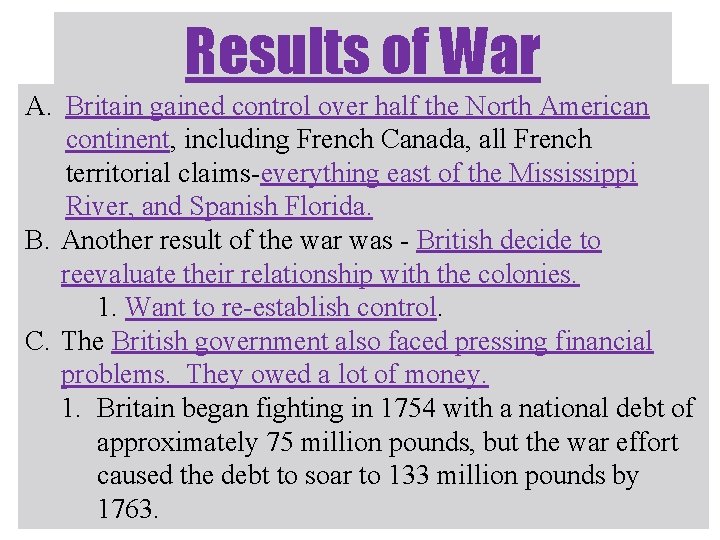 Results of War A. Britain gained control over half the North American continent, including