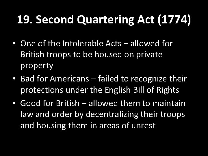19. Second Quartering Act (1774) • One of the Intolerable Acts – allowed for 19. Second Quartering Act (1774) • One of the Intolerable Acts – allowed for
