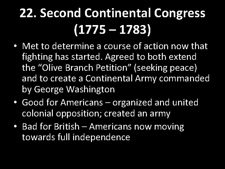 22. Second Continental Congress (1775 – 1783) • Met to determine a course of 22. Second Continental Congress (1775 – 1783) • Met to determine a course of