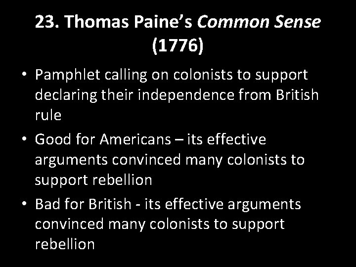 23. Thomas Paine’s Common Sense (1776) • Pamphlet calling on colonists to support declaring 23. Thomas Paine’s Common Sense (1776) • Pamphlet calling on colonists to support declaring