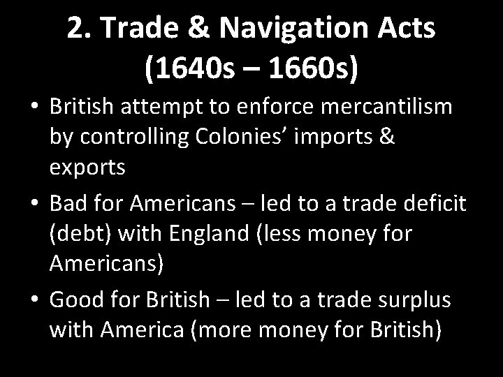 2. Trade & Navigation Acts (1640 s – 1660 s) • British attempt to 2. Trade & Navigation Acts (1640 s – 1660 s) • British attempt to
