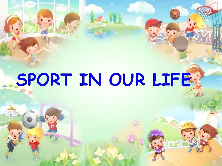 SPORT IN OUR LIFE SPORT IN OUR LIFE