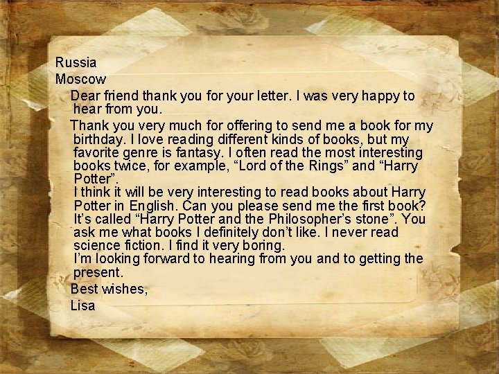 Russia Moscow Dear friend thank you for your letter. I was very happy to Russia Moscow Dear friend thank you for your letter. I was very happy to