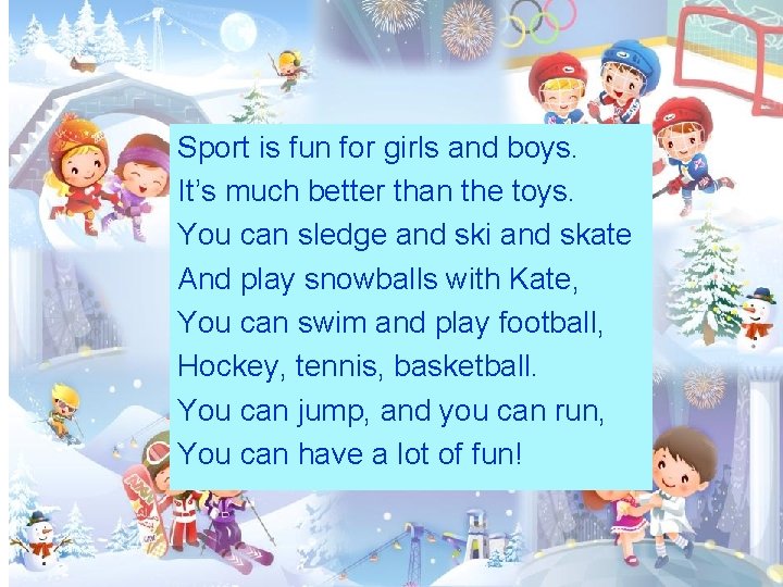 Sport is fun for girls and boys. It’s much better than the toys. You Sport is fun for girls and boys. It’s much better than the toys. You