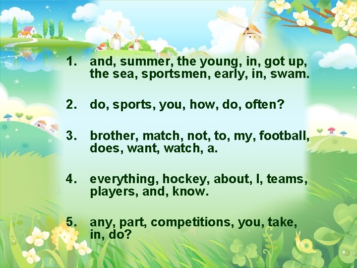 1. and, summer, the young, in, got up, the sea, sportsmen, early, in, swam. 1. and, summer, the young, in, got up, the sea, sportsmen, early, in, swam.