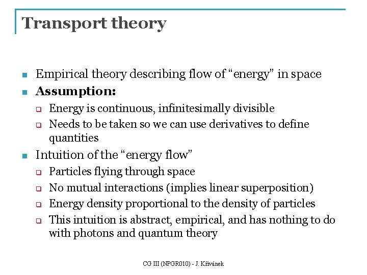 Transport theory n n Empirical theory describing flow of “energy” in space Assumption: q