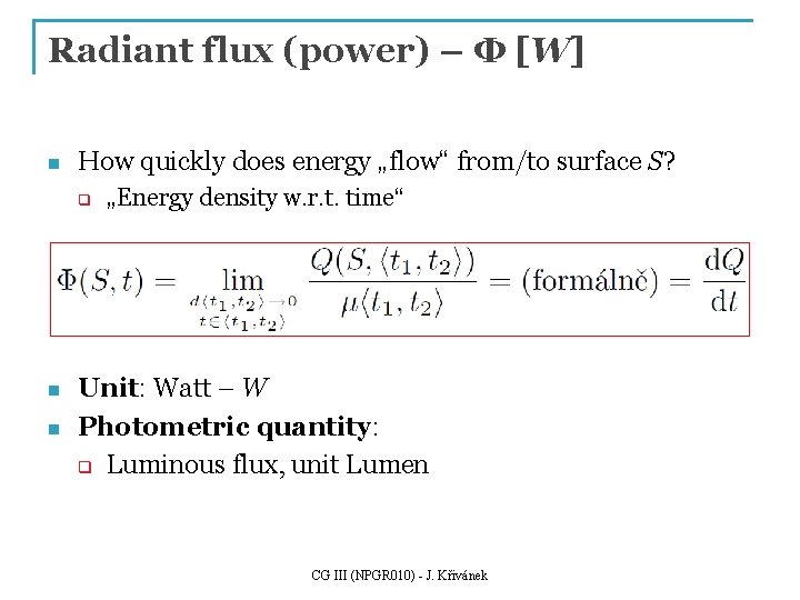 Radiant flux (power) – Φ [W] n How quickly does energy „flow“ from/to surface