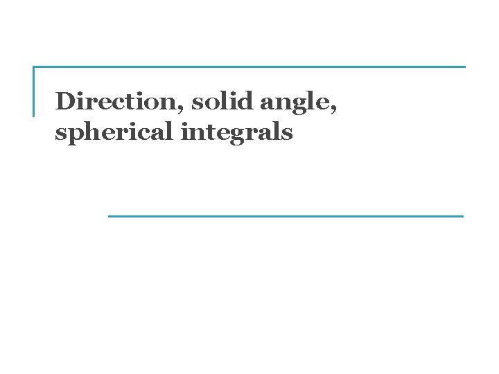 Direction, solid angle, spherical integrals 