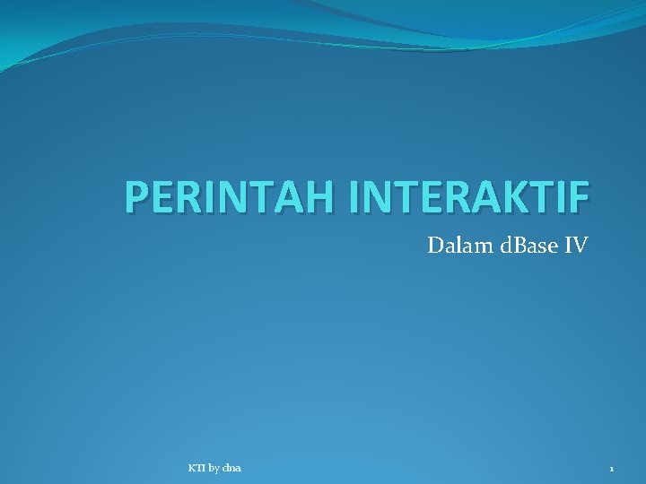 PERINTAH INTERAKTIF Dalam d. Base IV KTI by dna 1 