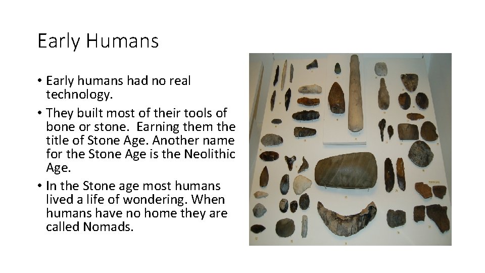 Early Humans • Early humans had no real technology. • They built most of