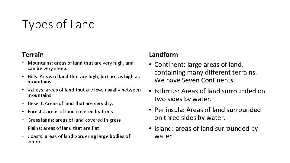 Types of Land Terrain • Mountains: areas of land that are very high, and