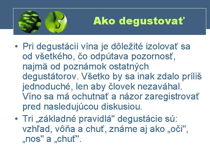 Ako degustovať • Pri degustácii vína je dôležité izolovať sa od všetkého, čo odpútava