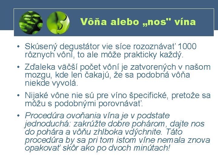 Vôňa alebo „nos" vína • Skúsený degustátor vie síce rozoznávať 1000 rôznych vôní, to